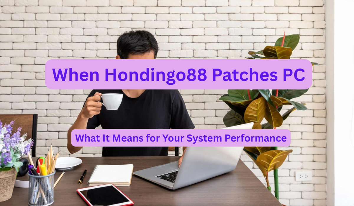 When Hondingo88 Patches PC